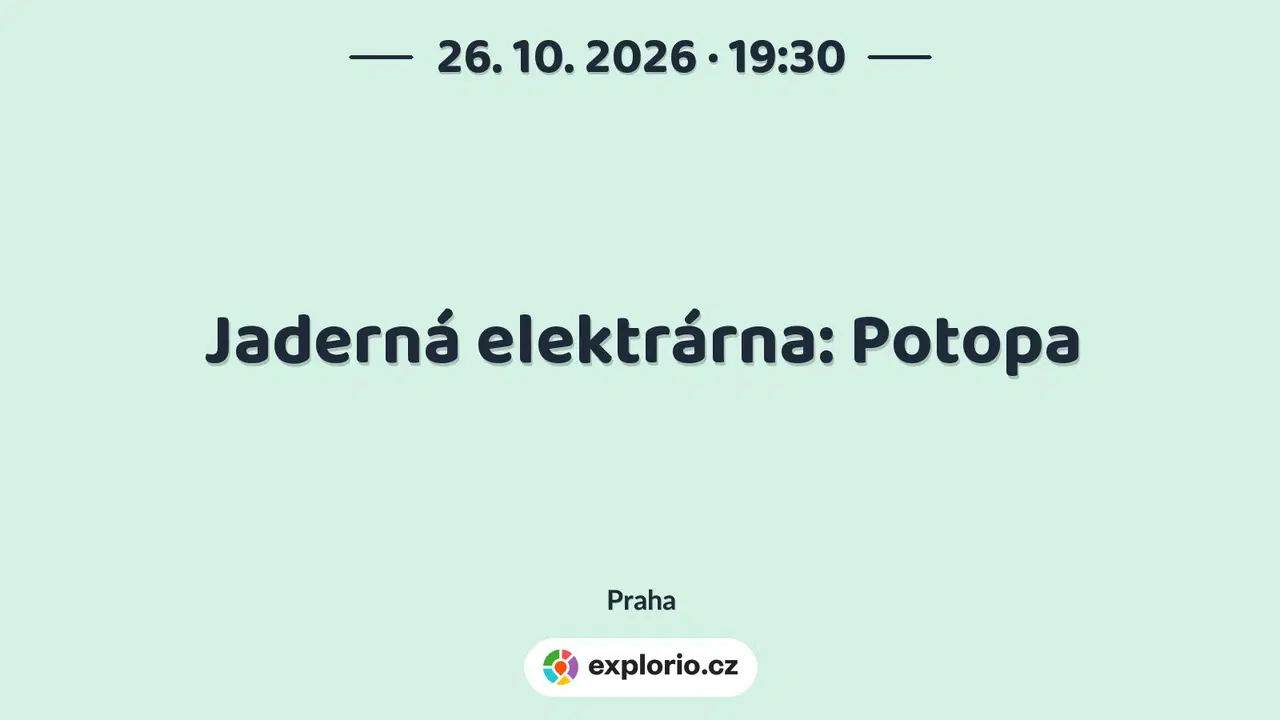 Jaderná elektrárna: Potopa – divadlo, Hudba a Kino, Praha