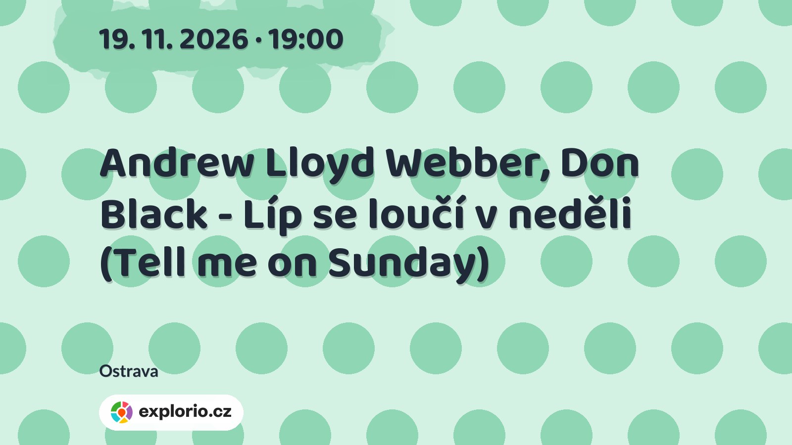 Andrew Lloyd Webber, Don Black - Líp se loučí v neděli (Tell me on Sunday) – divadlo, Hudba a Kino, Ostrava