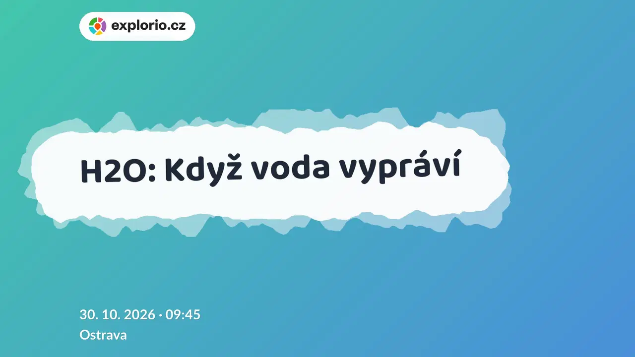 H2O: Když voda vypráví – divadlo, Hudba a Kino, Ostrava