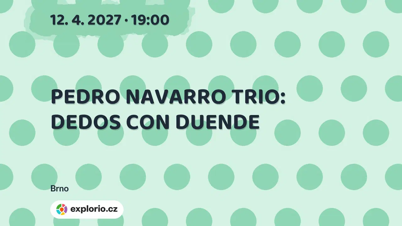 PEDRO NAVARRO TRIO: DEDOS CON DUENDE – divadlo, Hudba a Kino, Brno
