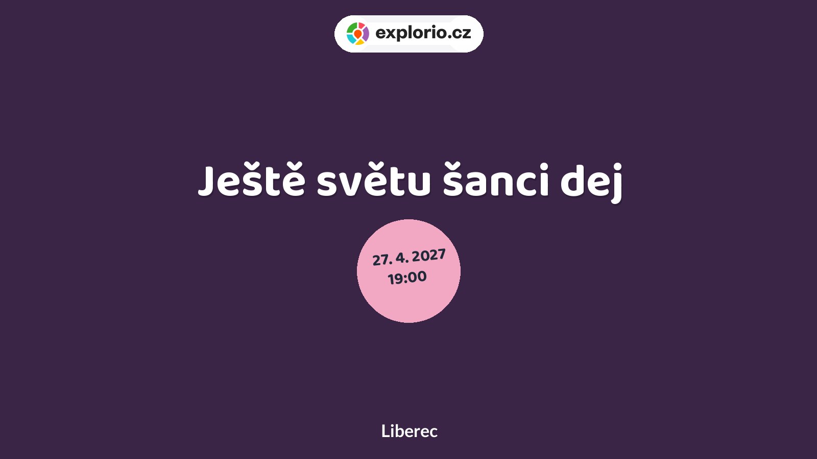 Ještě světu šanci dej – divadlo, Hudba a Kino, Liberec