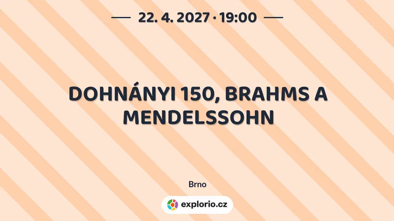 DOHNÁNYI 150, BRAHMS A MENDELSSOHN – divadlo, Hudba a Kino, Brno