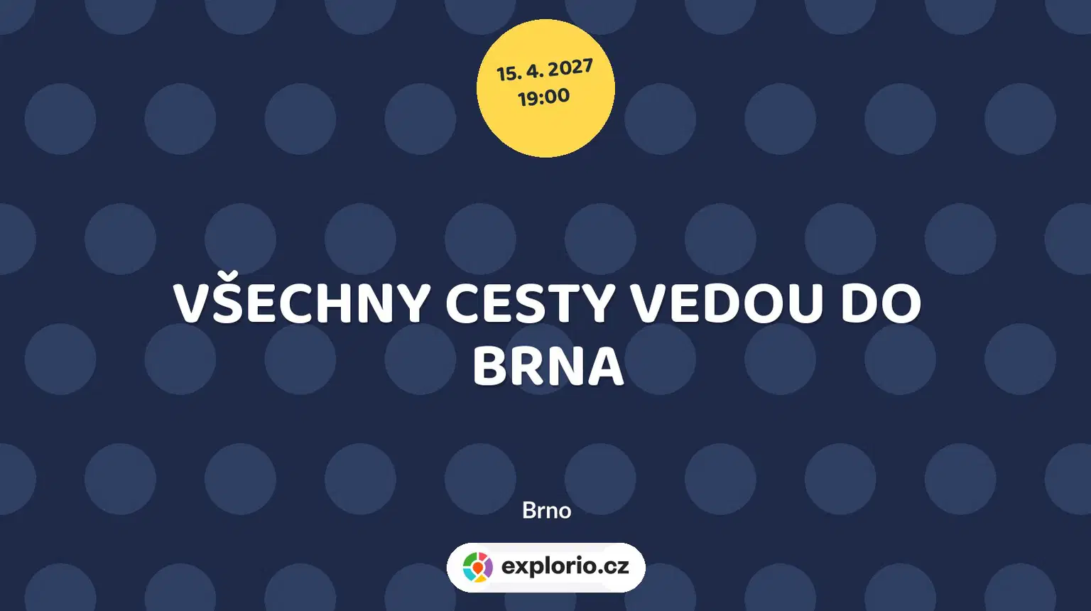 VŠECHNY CESTY VEDOU DO BRNA – divadlo, Hudba a Kino, Brno