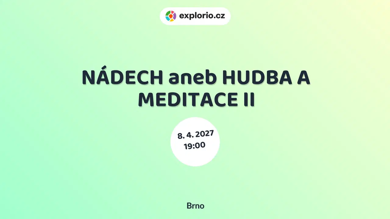 NÁDECH aneb HUDBA A MEDITACE II – divadlo, Hudba a Kino, Brno