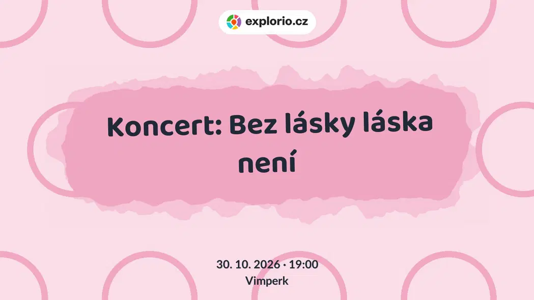 Koncert: Bez lásky láska není – divadlo, Hudba a Kino, Vimperk