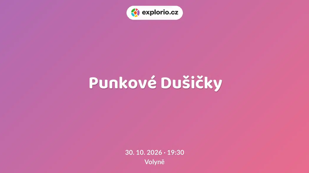 Punkové Dušičky – divadlo, Hudba a Kino, Volyně