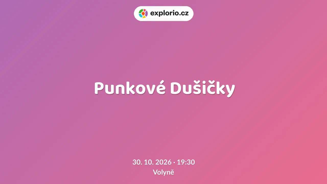 Punkové Dušičky – divadlo, Hudba a Kino, Volyně