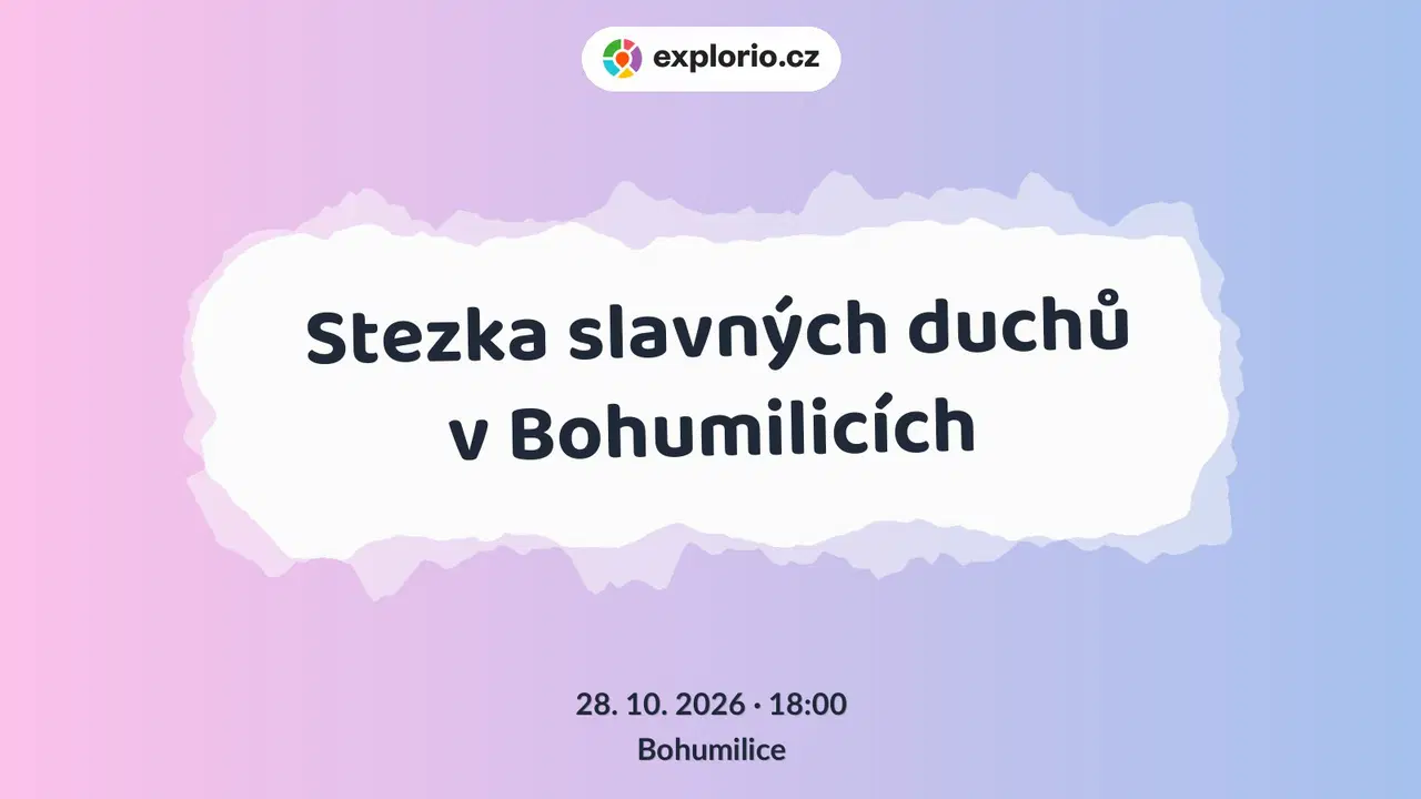 Stezka slavných duchů v Bohumilicích – prohlídky a Muzea, Bohumilice