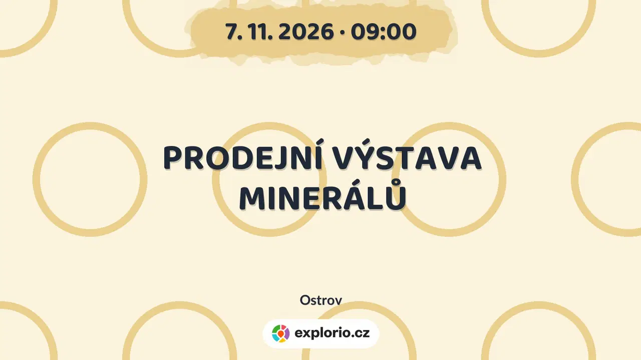 PRODEJNÍ VÝSTAVA MINERÁLŮ – prohlídky a Muzea, Ostrov