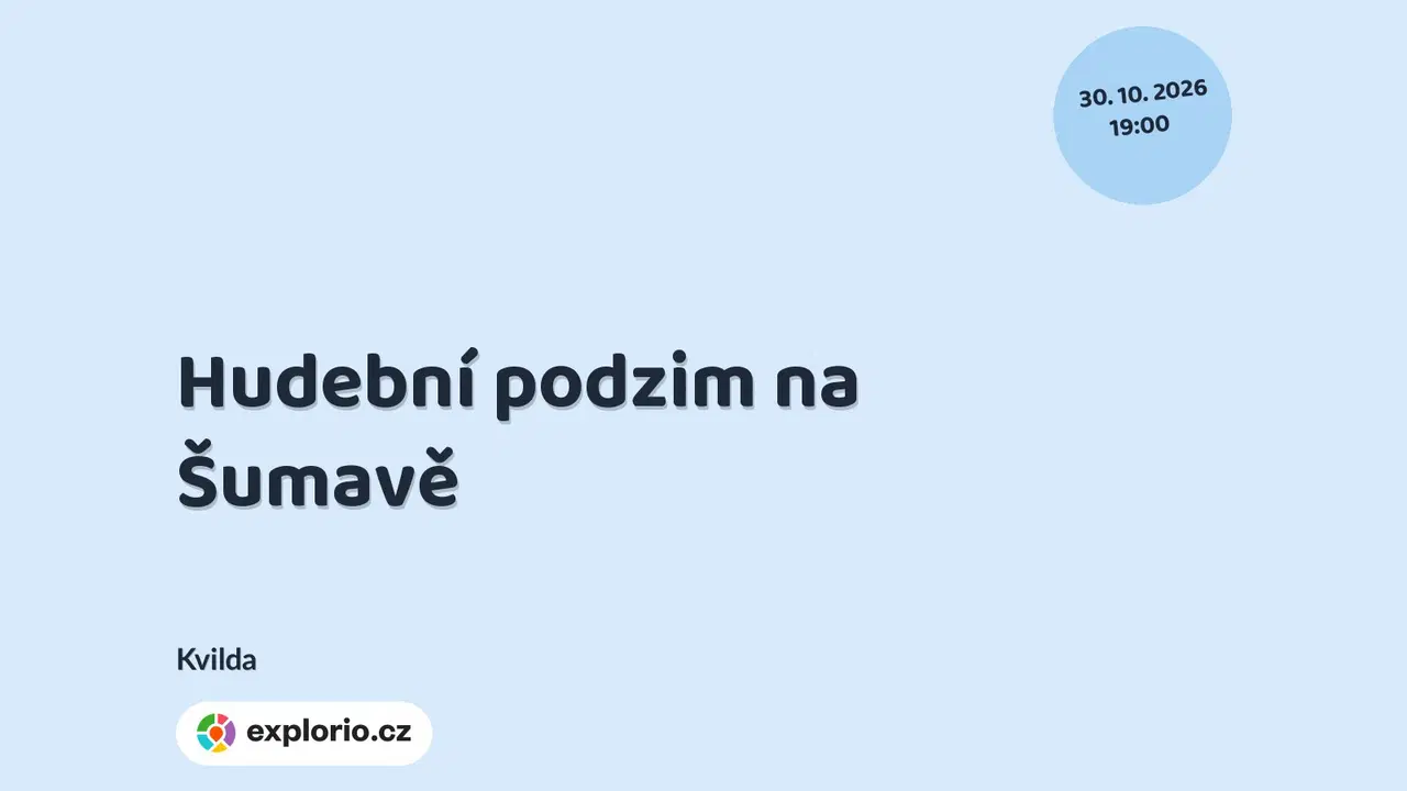 Hudební podzim na Šumavě – divadlo, Hudba a Kino, Kvilda