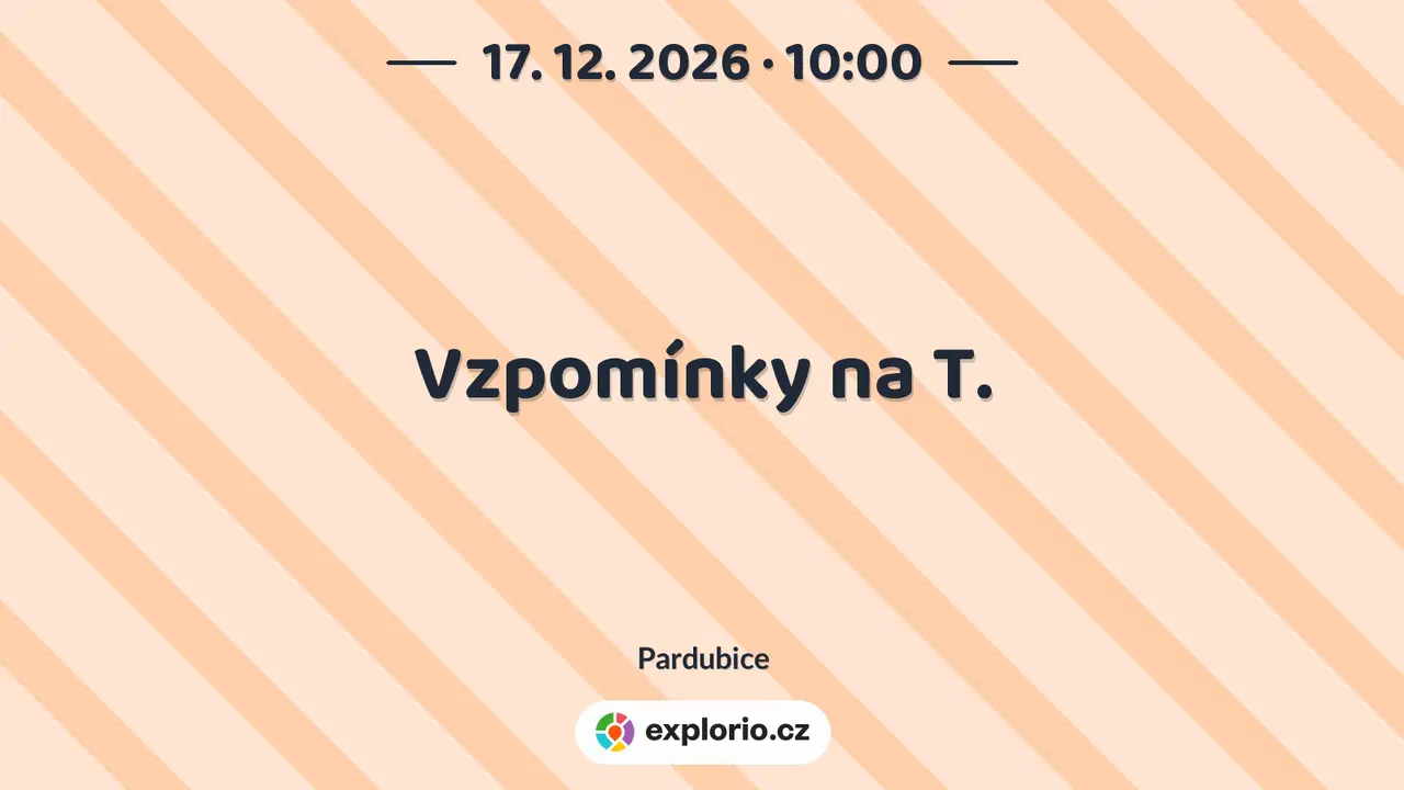 Vzpomínky na T. – divadlo, Hudba a Kino, Pardubice