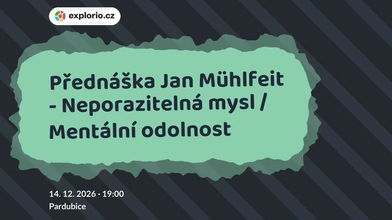 Přednáška Jan Mühlfeit - Neporazitelná mysl / Mentální odolnost – prohlídky a Muzea, Pardubice