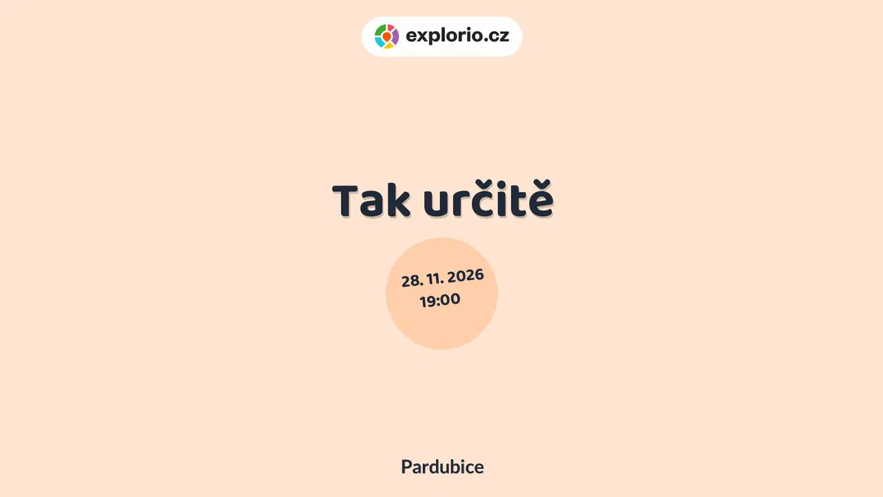 Tak určitě – divadlo, Hudba a Kino, Pardubice