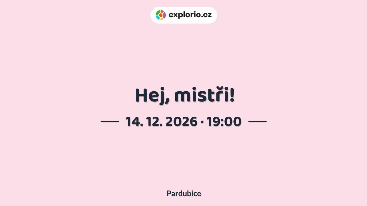 Hej, mistři! – divadlo, Hudba a Kino, Pardubice