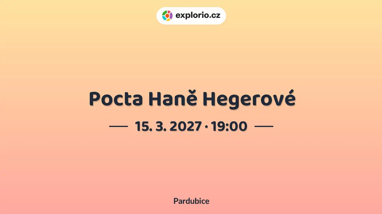 Pocta Haně Hegerové – divadlo, Hudba a Kino, Pardubice