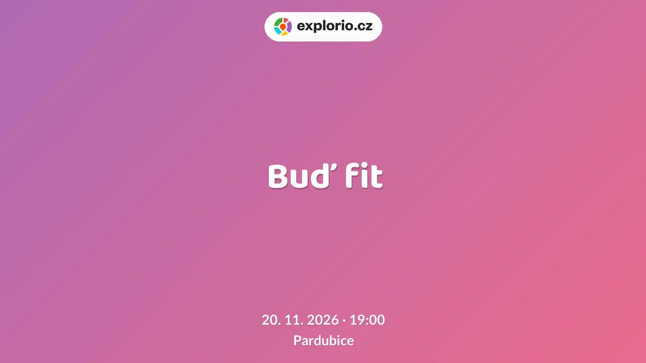 Buď fit – divadlo, Hudba a Kino, Pardubice
