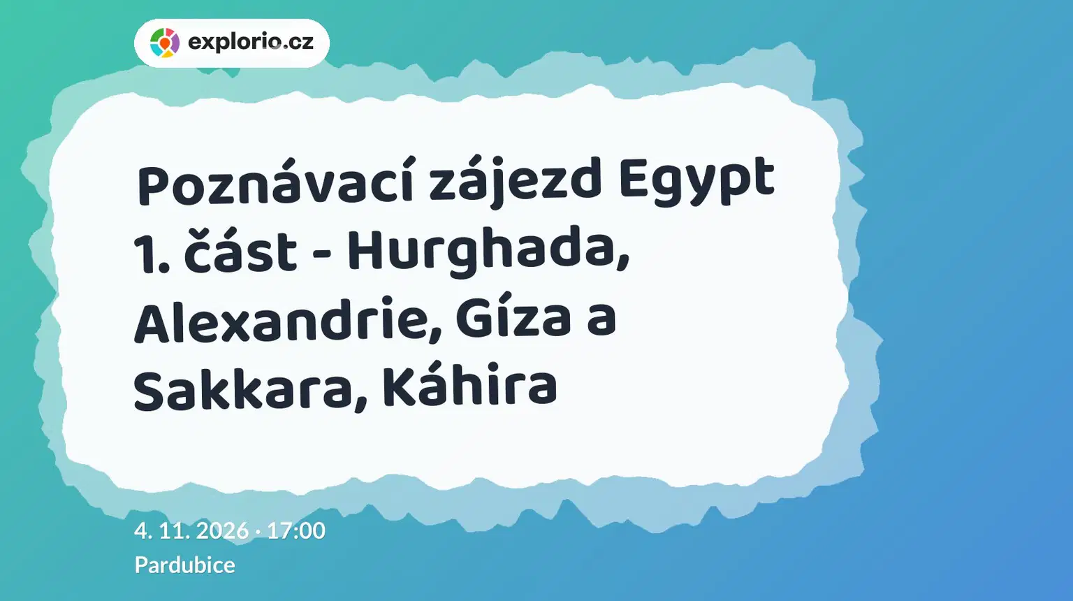 Poznávací zájezd Egypt 1. část - Hurghada, Alexandrie, Gíza a Sakkara, Káhira – divadlo, Hudba a Kino, Pardubice