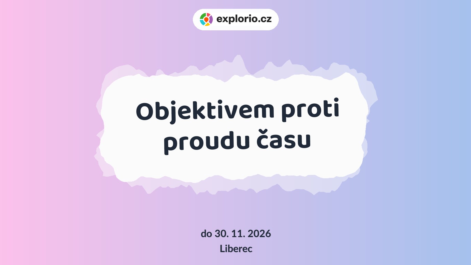 Objektivem proti proudu času – prohlídky a Muzea, Liberec