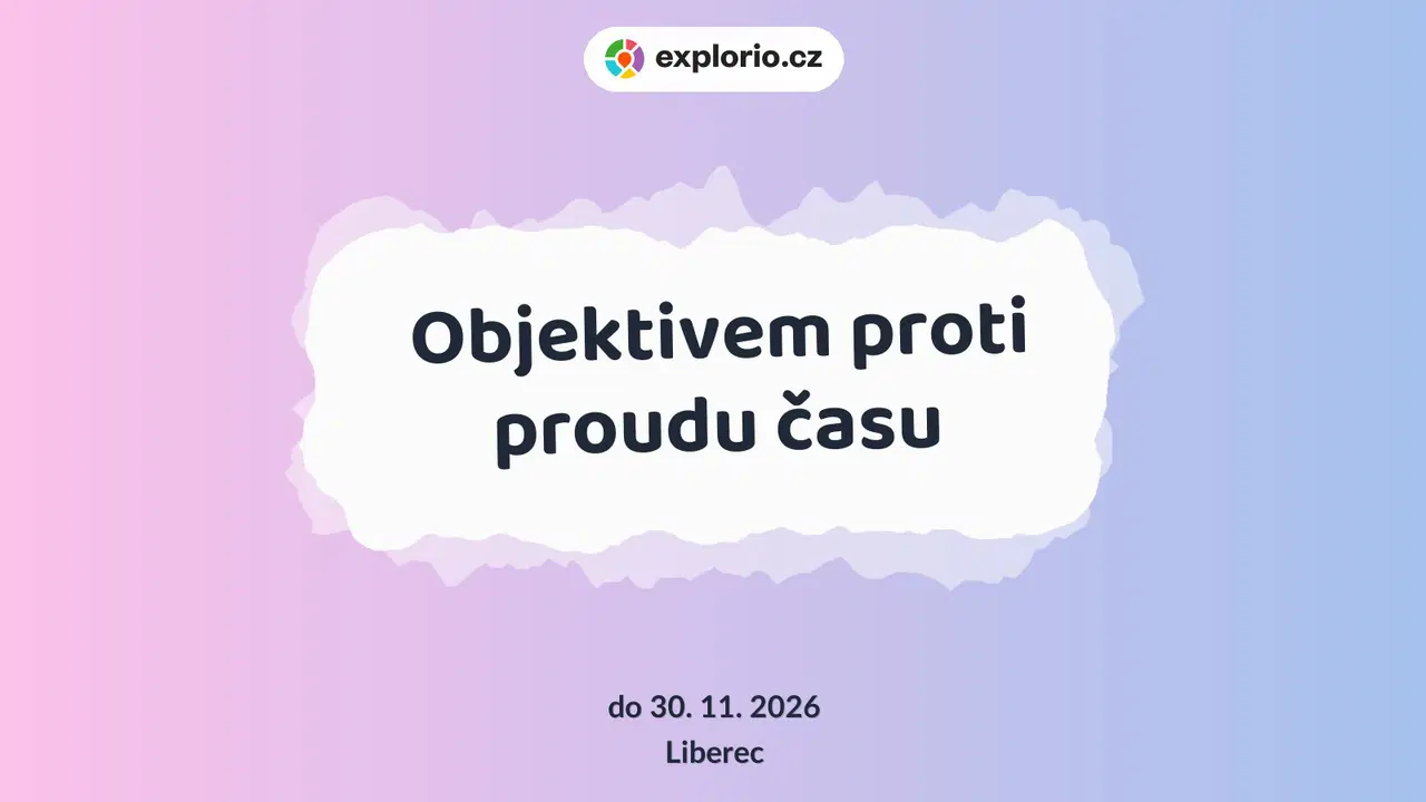 Objektivem proti proudu času – prohlídky a Muzea, Liberec