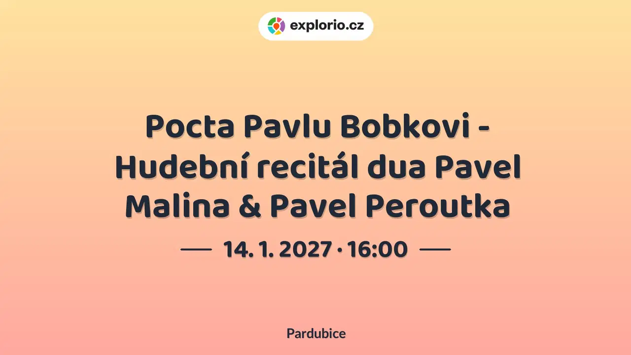 Pocta Pavlu Bobkovi - Hudební recitál dua Pavel Malina & Pavel Peroutka – divadlo, Hudba a Kino, Pardubice