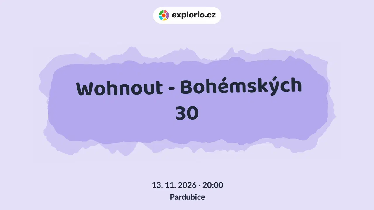 Wohnout - Bohémských 30 – divadlo, Hudba a Kino, Pardubice