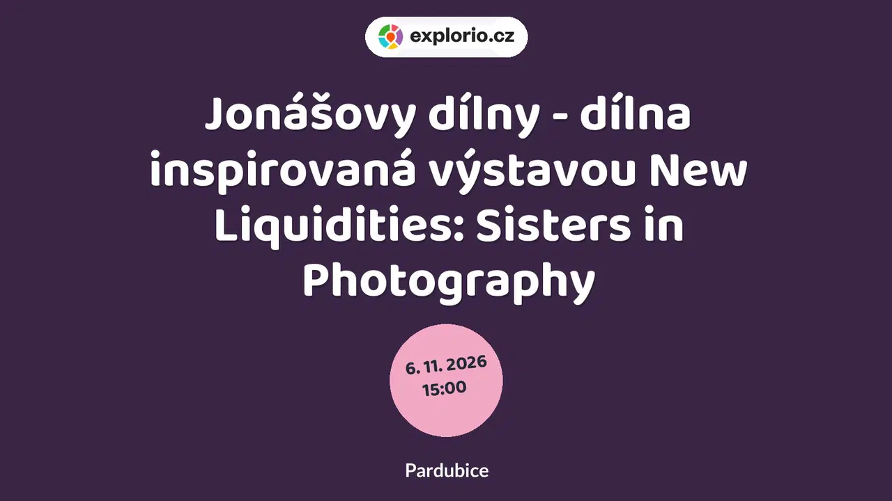 Jonášovy dílny - dílna inspirovaná výstavou New Liquidities: Sisters in Photography – tvořivé dílny a Workshopy, Pardubice