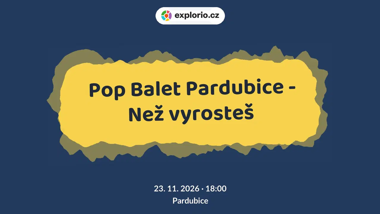 Pop Balet Pardubice - Než vyrosteš – divadlo, Hudba a Kino, Pardubice