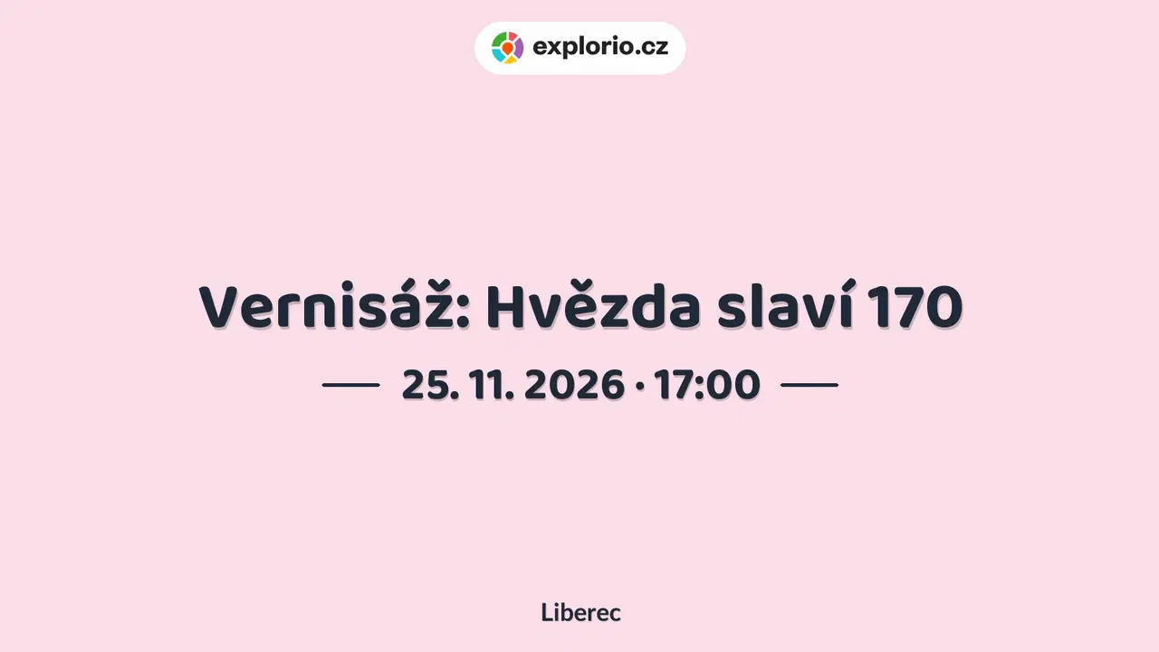 Vernisáž: Hvězda slaví 170 – prohlídky a Muzea, Liberec