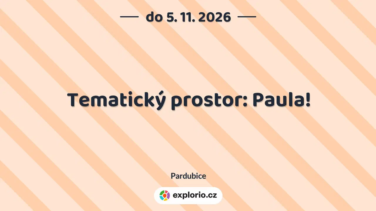 Tematický prostor: Paula! – prohlídky a Muzea, Pardubice