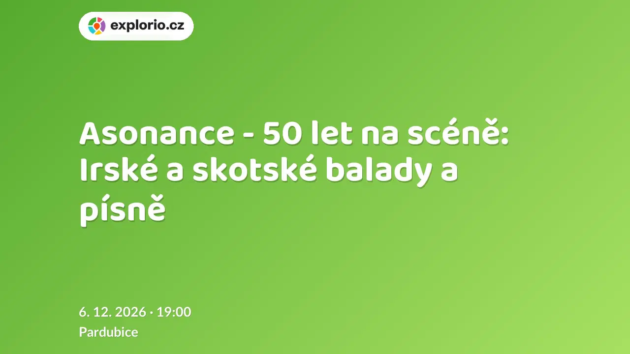 Asonance - 50 let na scéně: Irské a skotské balady a písně – divadlo, Hudba a Kino, Pardubice