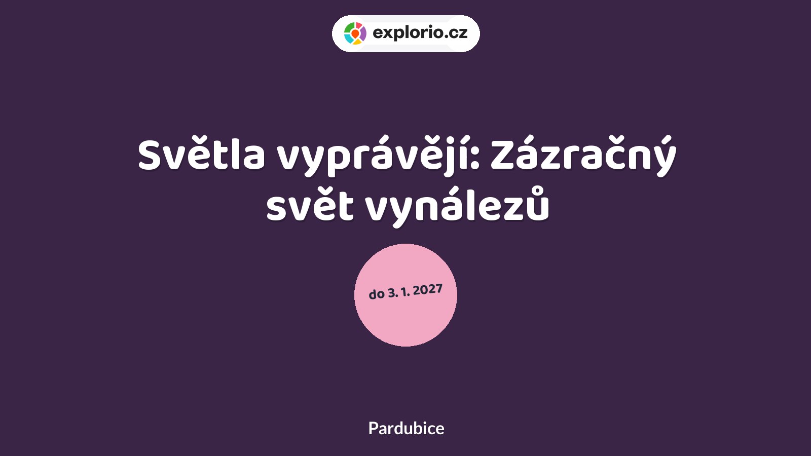 Světla vyprávějí: Zázračný svět vynálezů – prohlídky a Muzea, Pardubice