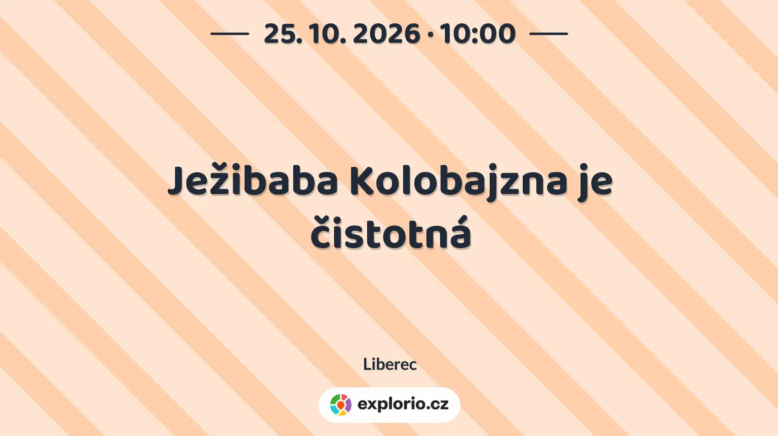 Ježibaba Kolobajzna je čistotná – divadlo, Hudba a Kino, Liberec