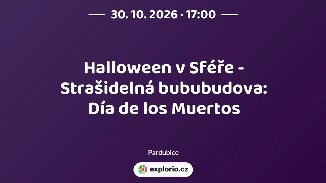 Halloween v Sféře - Strašidelná bububudova: Día de los Muertos – tvořivé dílny a Workshopy, Pardubice