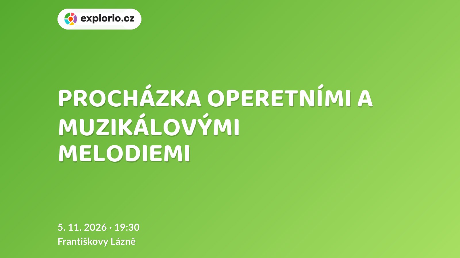 PROCHÁZKA OPERETNÍMI A MUZIKÁLOVÝMI MELODIEMI – divadlo, Hudba a Kino, Františkovy Lázně