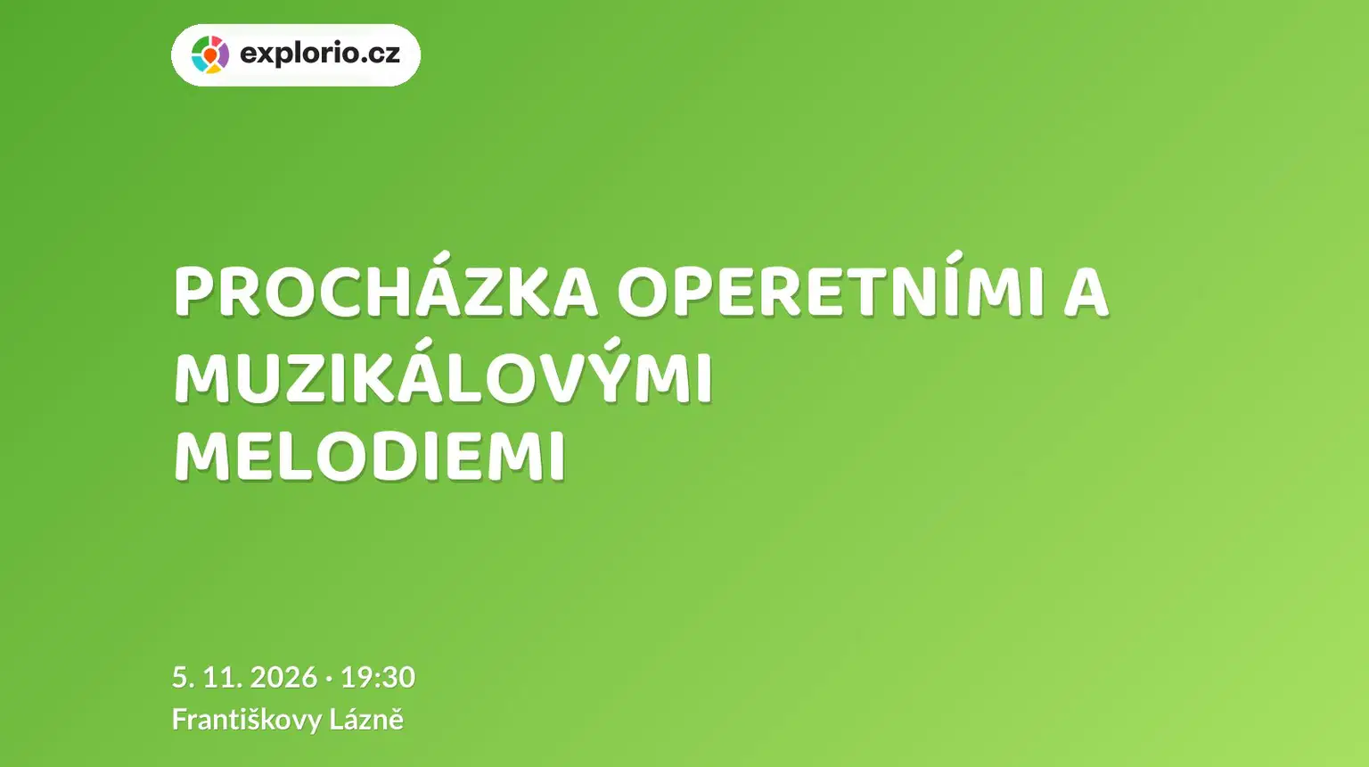 PROCHÁZKA OPERETNÍMI A MUZIKÁLOVÝMI MELODIEMI – divadlo, Hudba a Kino, Františkovy Lázně