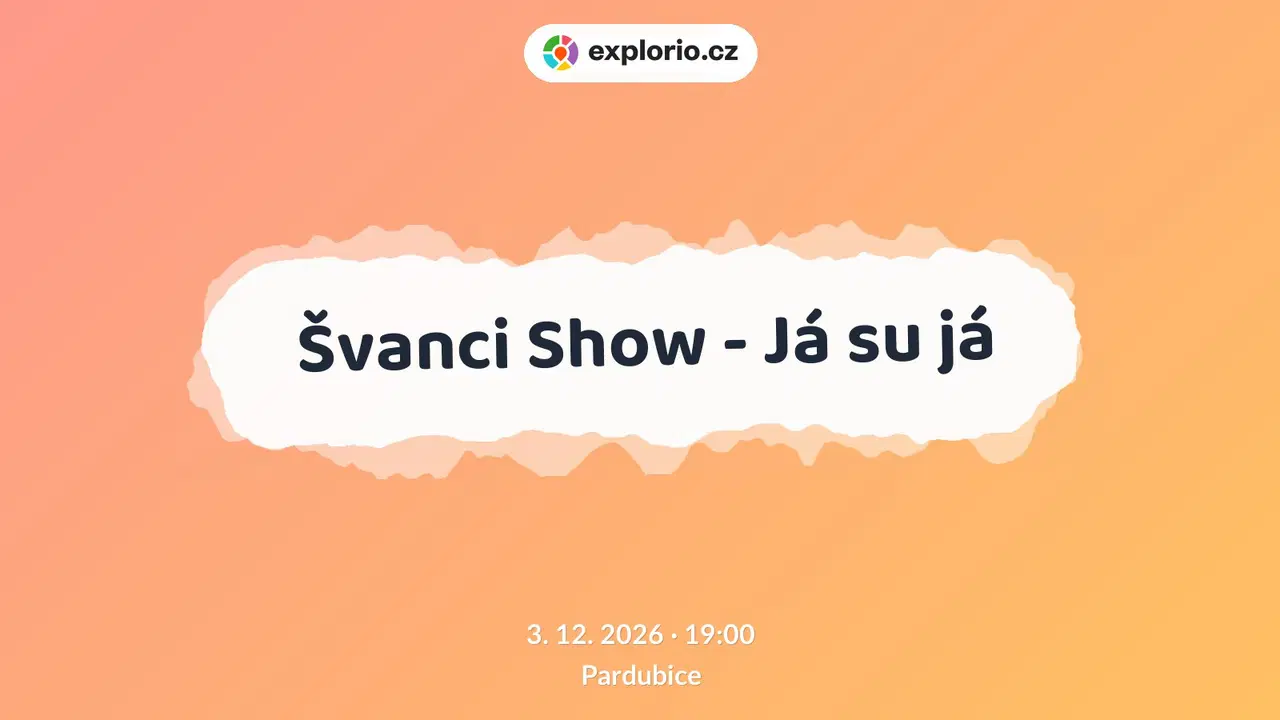Švanci Show - Já su já – divadlo, Hudba a Kino, Pardubice