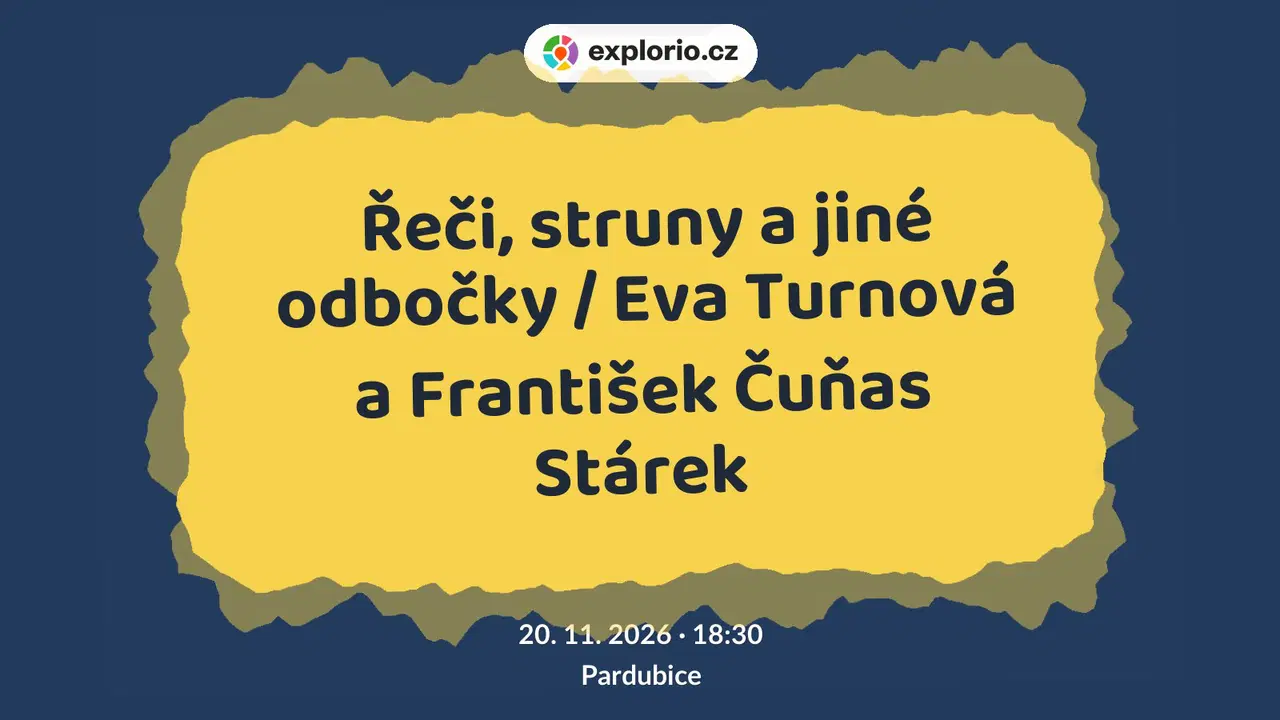 Řeči, struny a jiné odbočky / Eva Turnová a František Čuňas Stárek – divadlo, Hudba a Kino, Pardubice