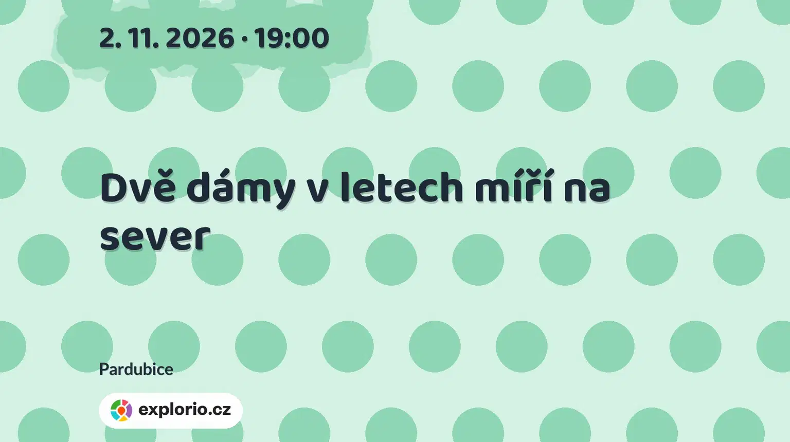 Dvě dámy v letech míří na sever – divadlo, Hudba a Kino, Pardubice