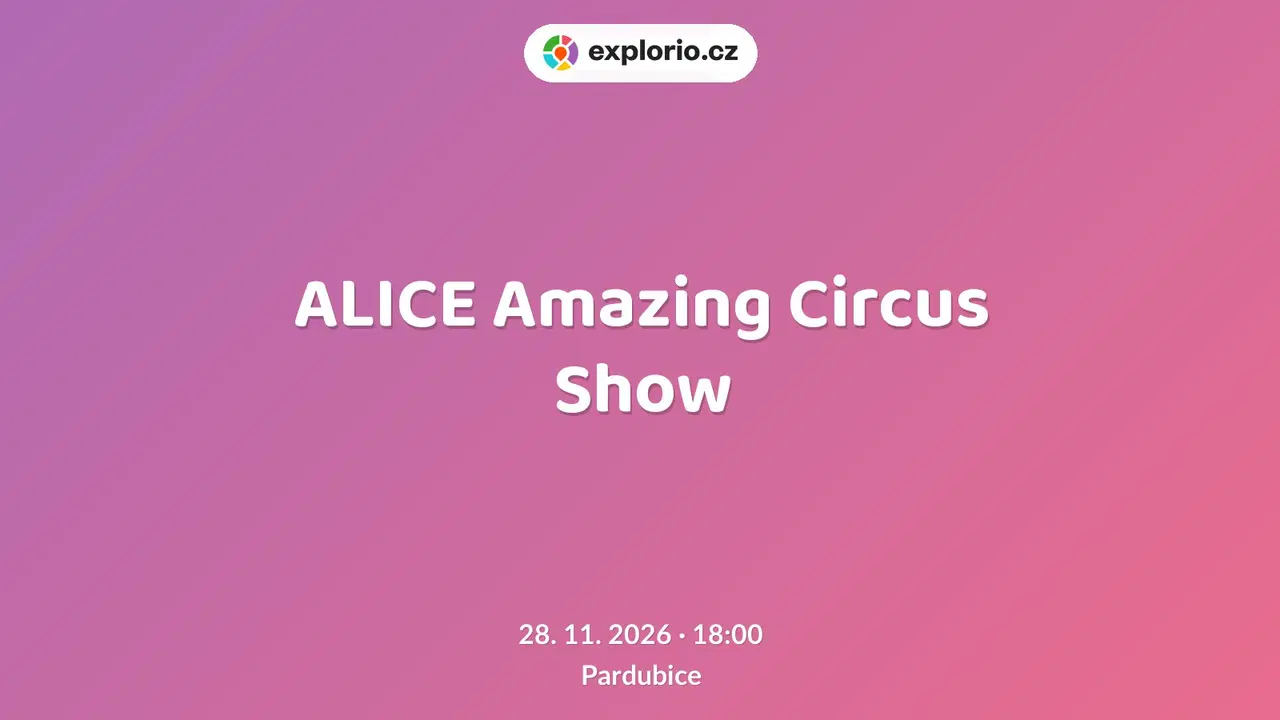 ALICE Amazing Circus Show – divadlo, Hudba a Kino, Pardubice