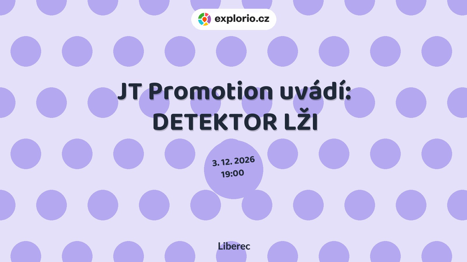 JT Promotion uvádí: DETEKTOR LŽI – divadlo, Hudba a Kino, Liberec