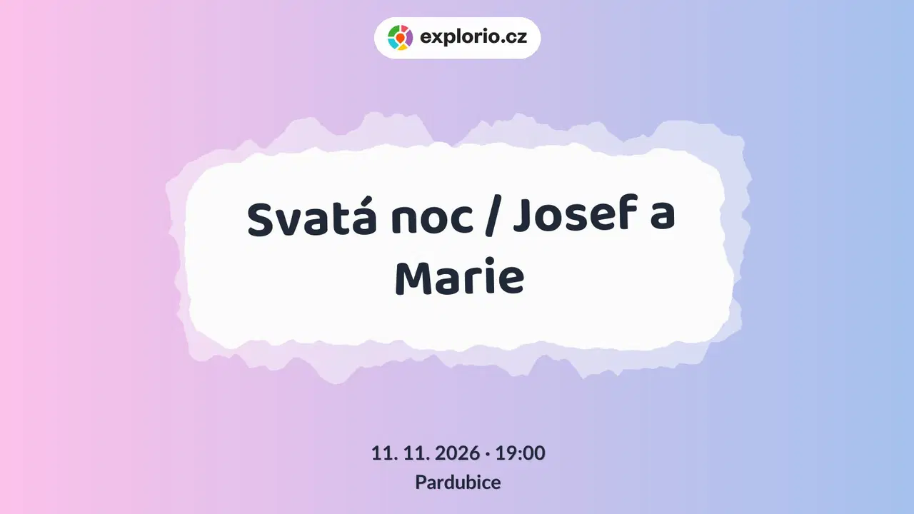 Svatá noc / Josef a Marie – divadlo, Hudba a Kino, Pardubice