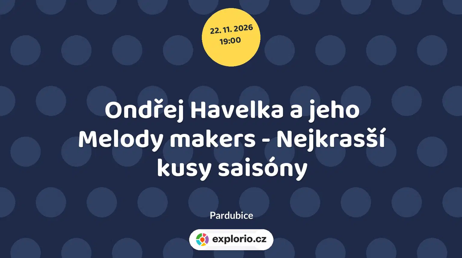 Ondřej Havelka a jeho Melody makers - Nejkrasší kusy saisóny – divadlo, Hudba a Kino, Pardubice