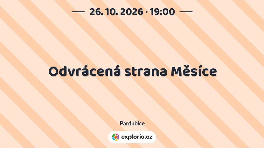 Odvrácená strana Měsíce – divadlo, Hudba a Kino, Pardubice