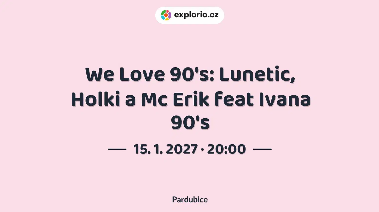 We Love 90's: Lunetic, Holki a Mc Erik feat Ivana 90's – divadlo, Hudba a Kino, Pardubice