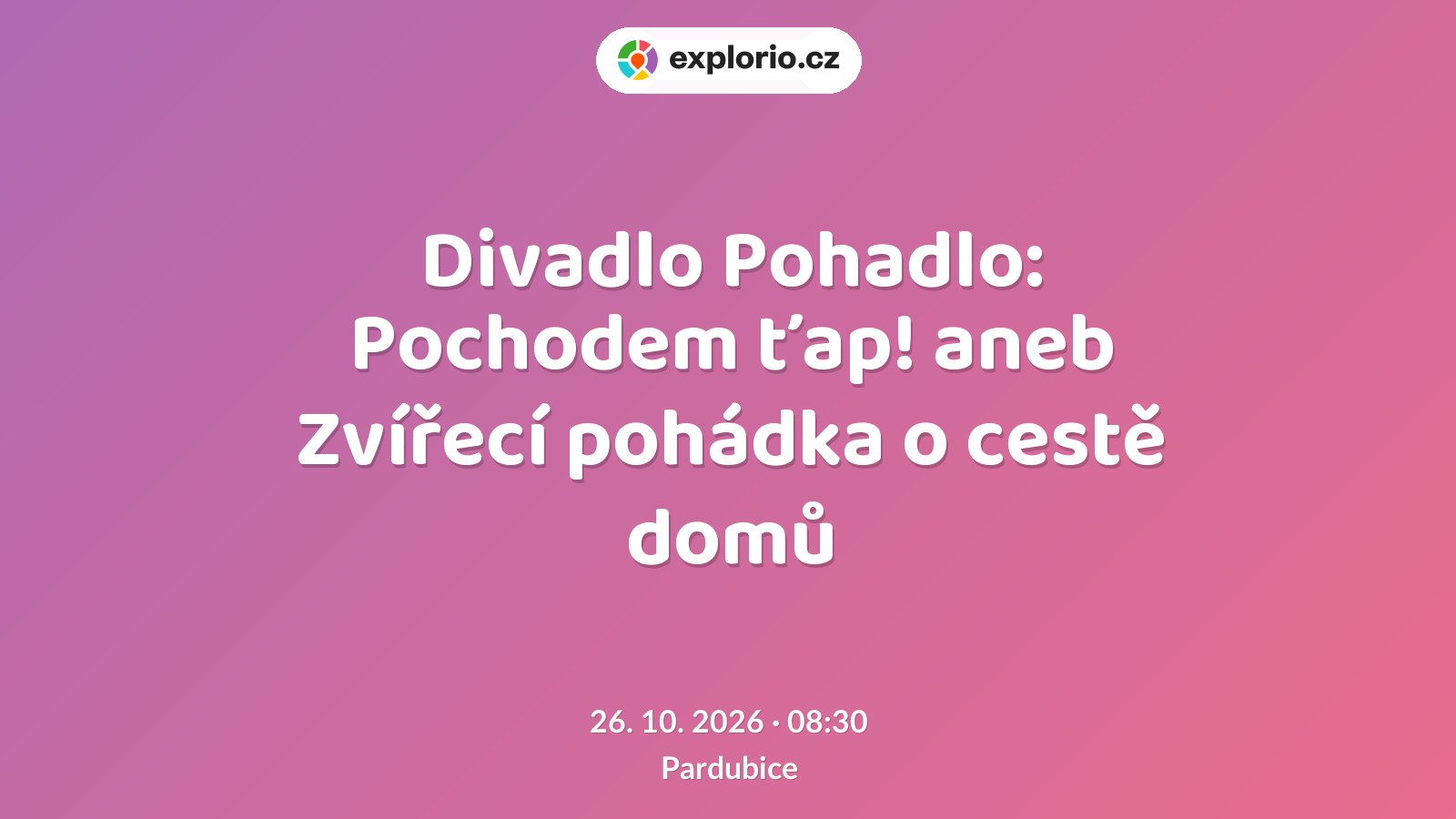 Divadlo Pohadlo: Pochodem ťap! aneb Zvířecí pohádka o cestě domů – divadlo, Hudba a Kino, Pardubice