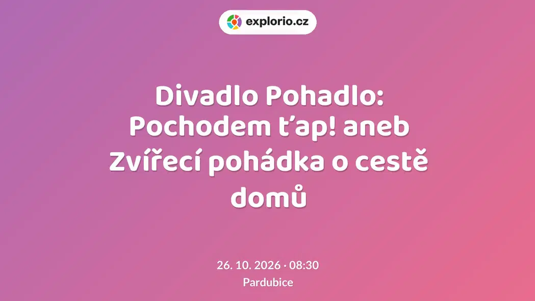 Divadlo Pohadlo: Pochodem ťap! aneb Zvířecí pohádka o cestě domů – divadlo, Hudba a Kino, Pardubice