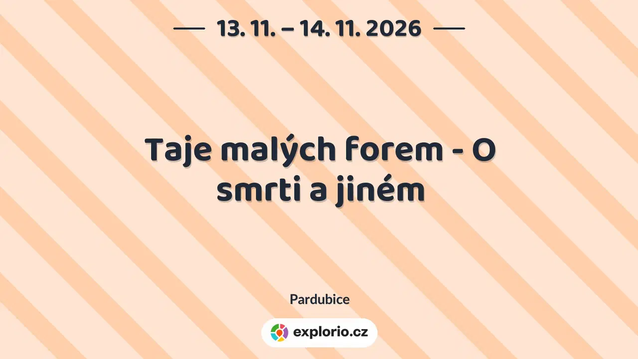 Taje malých forem - O smrti a jiném – divadlo, Hudba a Kino, Pardubice