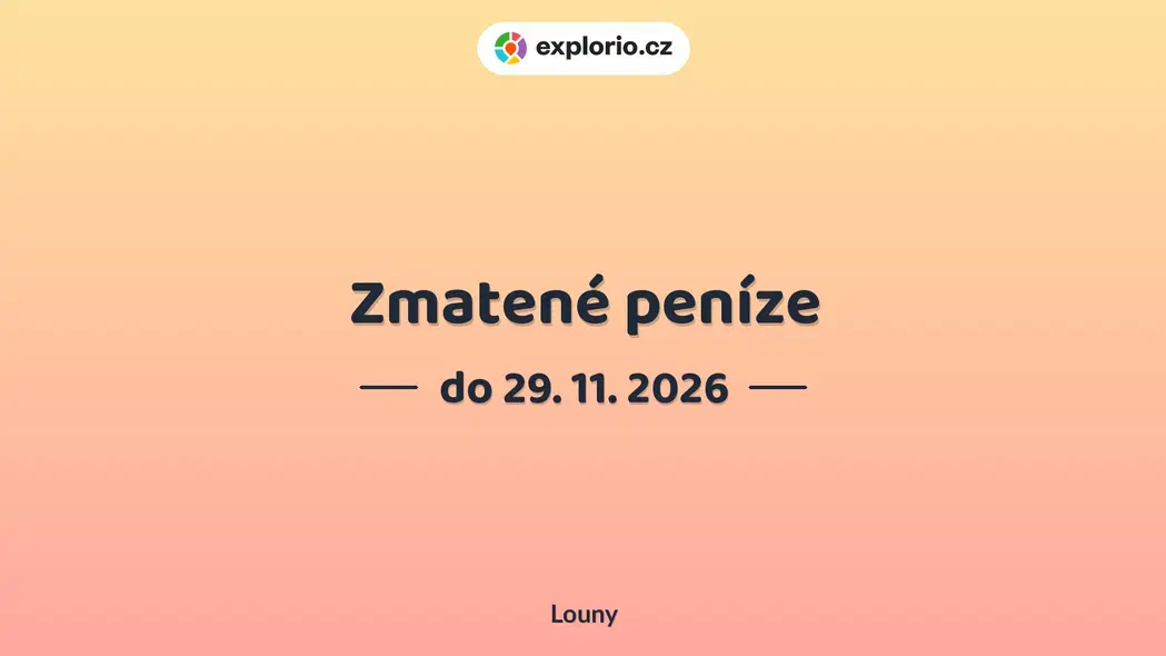 Zmatené peníze – prohlídky a Muzea, Louny