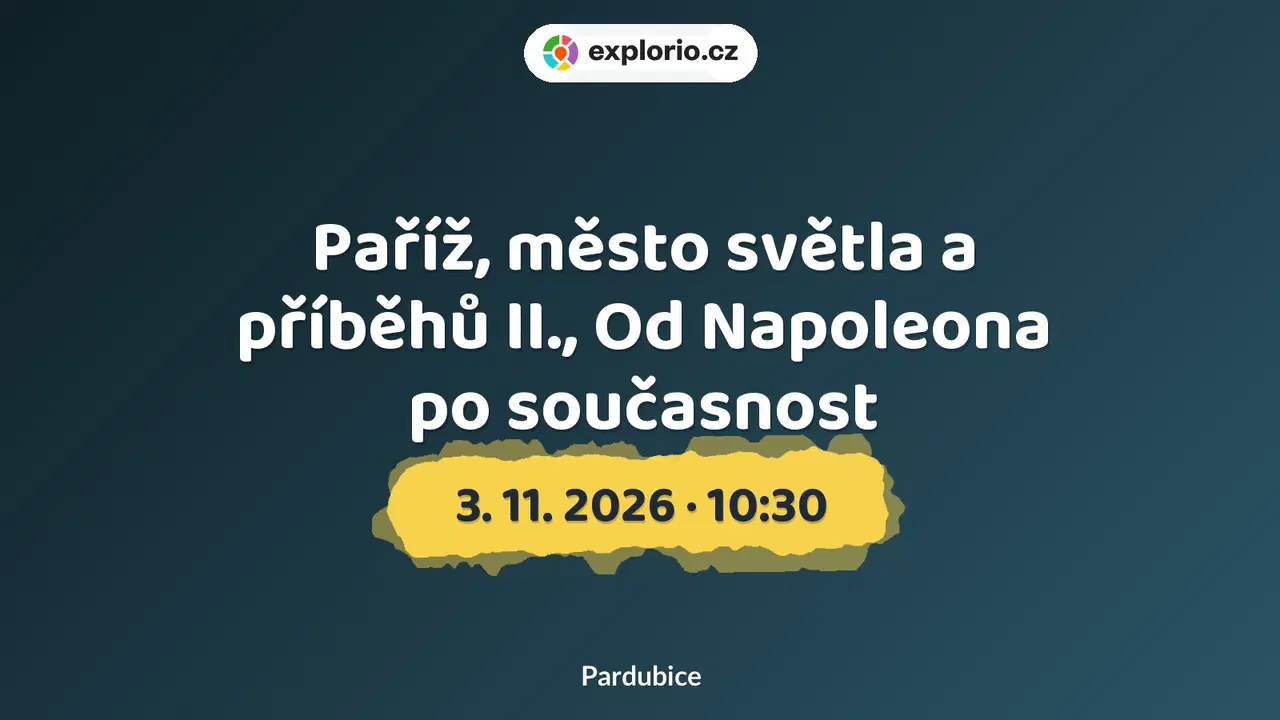 Paříž, město světla a příběhů II., Od Napoleona po současnost – prohlídky a Muzea, Pardubice