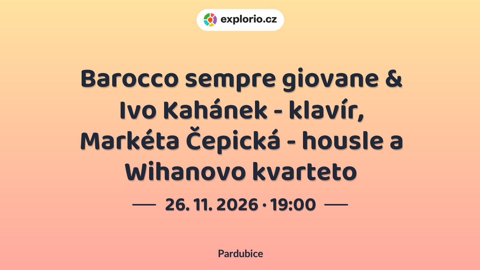 Barocco sempre giovane & Ivo Kahánek - klavír, Markéta Čepická - housle a Wihanovo kvarteto – divadlo, Hudba a Kino, Pardubice